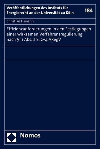 Cover image for Effizienzanforderungen in Den Festlegungen Einer Wirksamen Verfahrensregulierung Nach 11 Abs. 2 S. 2-4 Aregv