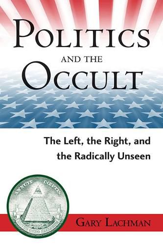 Politics and the Occult: The Left, the Right, and the Radically Unseen