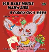 Cover image for I Love My Mom: German Russian Bilingual Children's Book