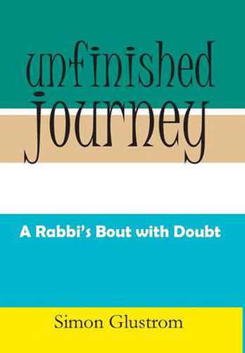 Cover image for Unfinished Journey: A Rabbi's Bout with Doubt
