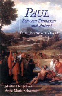 Cover image for Paul between Damascus and Antioch: The Unknown Years