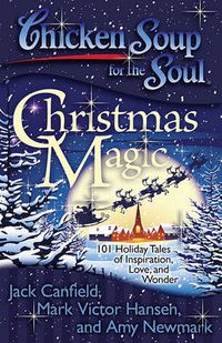 Cover image for Chicken Soup for the Soul: Christmas Magic: 101 Holiday Tales of Inspiration, Love, and Wonder