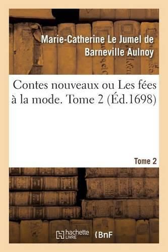 Contes Nouveaux Ou Les Fees A La Mode. Tome 2