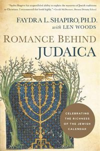 Cover image for Romance Behind Judaica: Celebrating the Richness of the Jewish Calendar