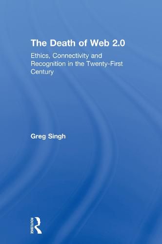 Cover image for The Death of Web 2.0: Ethics, Connectivity and Recognition in the Twenty-First Century
