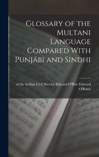 Cover image for Glossary of the Multani Language Compared With Punjabi and Sindhi