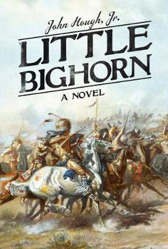 Cover image for Little Bighorn: A Novel