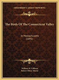 Cover image for The Birds of the Connecticut Valley: In Massachusetts (1891)