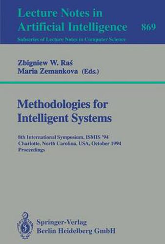 Cover image for Methodologies for Intelligent Systems: 8th International Symposium, ISMIS '94, Charlotte, North Carolina, USA, October 16 - 19, 1994. Proceedings