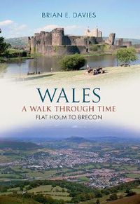 Cover image for Wales A Walk Through Time - Flat Holm to Brecon