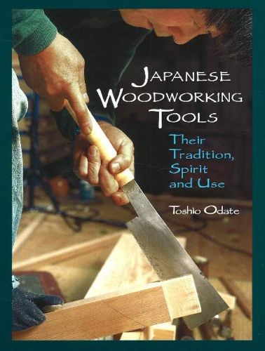 Cover image for Japanese Woodworking Tools: Their Tradition, Spirit & Use