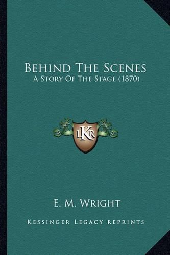 Behind the Scenes: A Story of the Stage (1870)