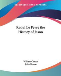 Cover image for Raoul Le Fevre the History of Jason