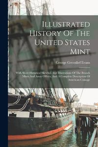 Cover image for Illustrated History Of The United States Mint