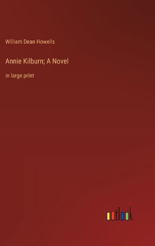 Cover image for Annie Kilburn; A Novel