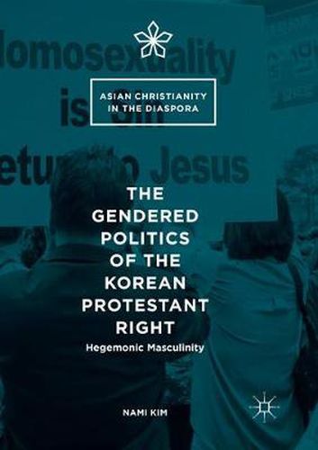 Cover image for The Gendered Politics of the Korean Protestant Right: Hegemonic Masculinity