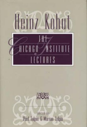 Cover image for Heinz Kohut: The Chicago Institute Lectures