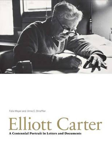 Cover image for Elliott Carter: A Centennial Portrait in Letters and Documents