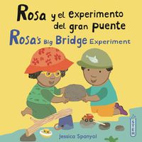 Cover image for Rosa y el experimento del gran puente/Rosa's Big Bridge Experiment