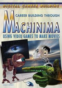 Cover image for Machinima: Using Video Games to Make Movies