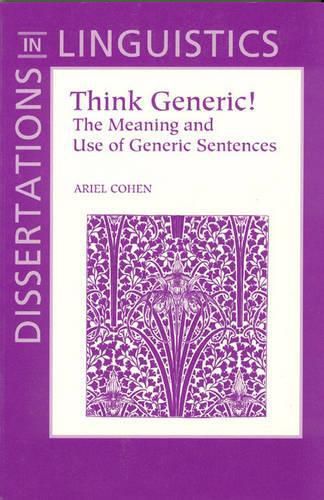 Cover image for Think Generic!: The Meaning and Use of Generic Sentences