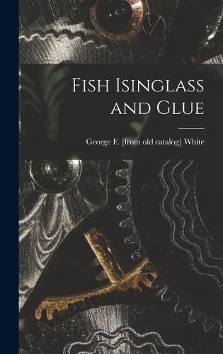 Cover image for Fish Isinglass and Glue