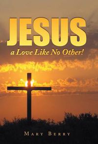 Cover image for Jesus, a Love Like No Other!