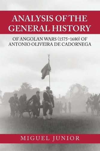 Cover image for Analysis of the General History of Angolan Wars (1575-1680) of Antonio Oliveira De Cadornega