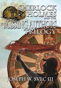 Cover image for Sherlock Holmes and The Missing Authors Trilogy