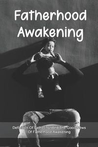 Cover image for Fatherhood Awakening