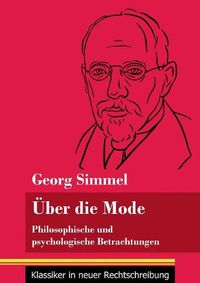 Cover image for UEber die Mode: Philosophische und psychologische Betrachtungen (Band 127, Klassiker in neuer Rechtschreibung)