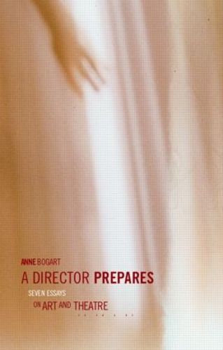 Cover image for A Director Prepares: Seven Essays on Art and Theatre