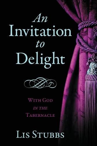 Cover image for An Invitation to Delight: With God in the Tabernacle