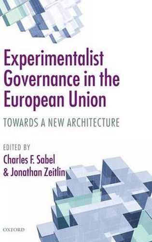 Cover image for Experimentalist Governance in the European Union: Towards a New Architecture