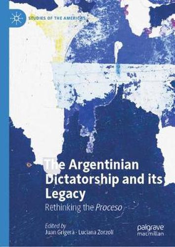 Cover image for The Argentinian Dictatorship and its Legacy: Rethinking the Proceso