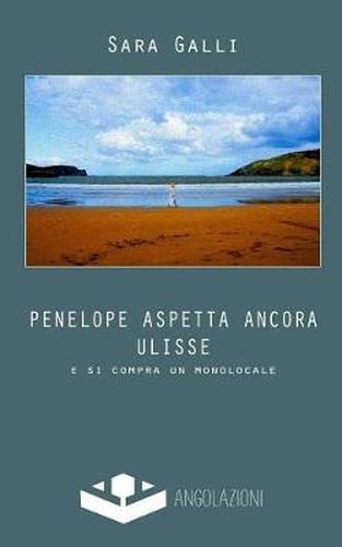 Cover image for Penelope Aspetta Ancora Ulisse: E Si Compra Un Monolocale