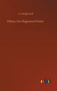 Cover image for Palissy the Huguenot Potter