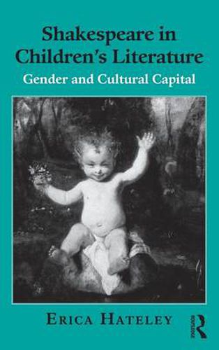 Cover image for Shakespeare in Children's Literature: Gender and Cultural Capital