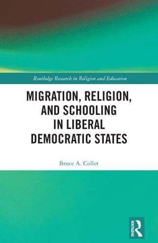 Cover image for Migration, Religion, and Schooling in Liberal Democratic States