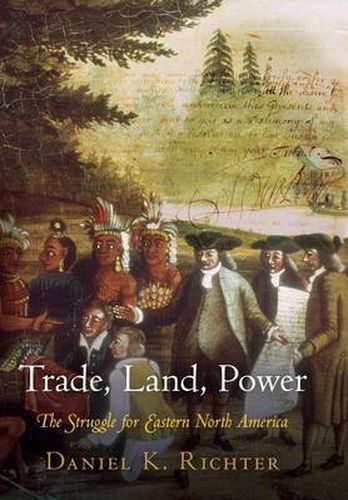 Cover image for Trade, Land, Power: The Struggle for Eastern North America