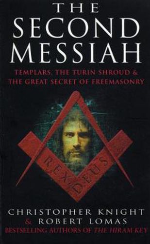 Cover image for The Second Messiah: Templars, the Turin Shroud and the Great Secret of Freemasonry