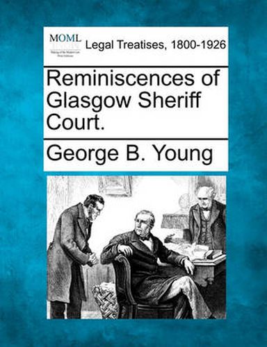 Reminiscences of Glasgow Sheriff Court.