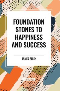 Cover image for Foundation Stones to Happiness and Success