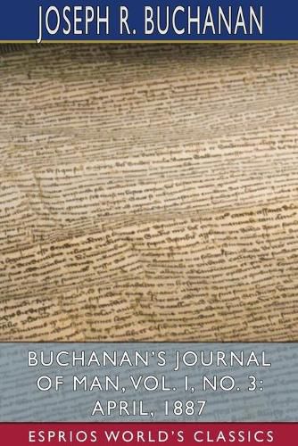 Cover image for Buchanan's Journal of Man, Vol. I, No. 3: April, 1887 (Esprios Classics)