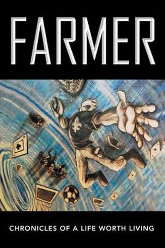 Cover image for Farmer: Chronicles of a Life Worth Living