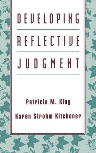 Developing Reflective Judgement: Understanding and Promoting Intellectual Growth and Critical Thinking in Adolescents and Adults