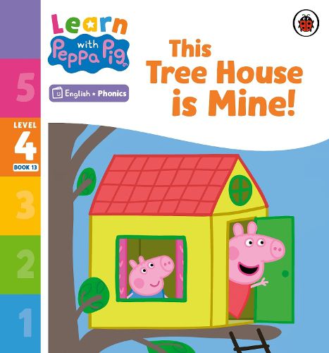 Cover image for Learn with Peppa Phonics Level 4 Book 13 - This Tree House is Mine! (Phonics Reader)