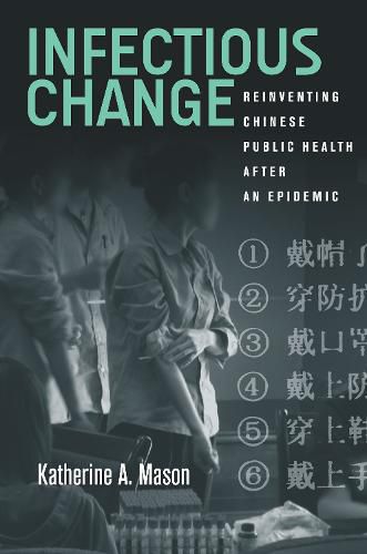 Cover image for Infectious Change: Reinventing Chinese Public Health After an Epidemic