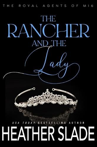 Cover image for The Rancher and the Lady: A sexy British spy enemies-to-lovers romance