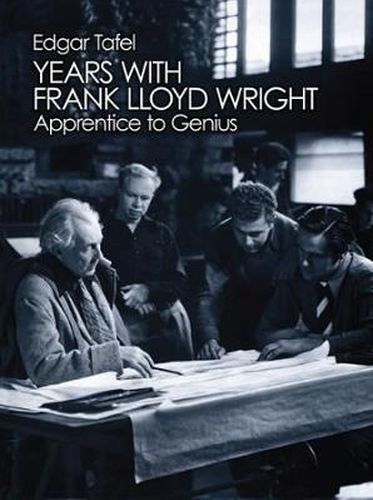 Years with Frank Lloyd Wright: Apprentice to Genius: Apprentice to Genius